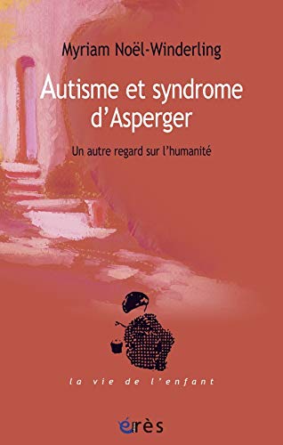 9782749240442: Autisme et syndrome d'Asperger: Un autre regard sur l'humanit