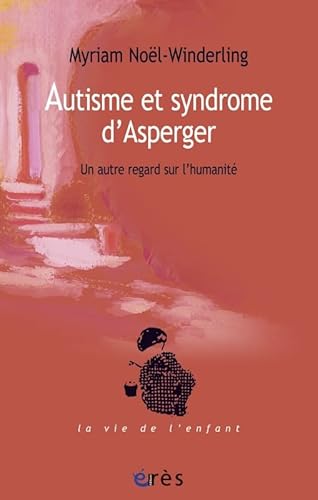 9782749240442: Autisme et syndrome d'Asperger. Un autre regard sur l'humanit