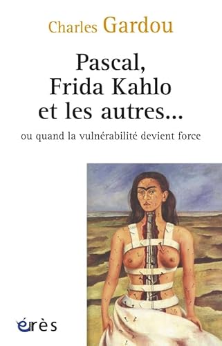 Stock image for Pascal, Frida Kahlo et les autres. : Ou quand la vulnrabilit devient force for sale by medimops