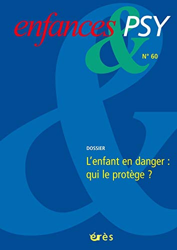 Beispielbild fr Enfances & psy, N 60/2014 : L'enfant en danger : qui le protge ? zum Verkauf von Revaluation Books