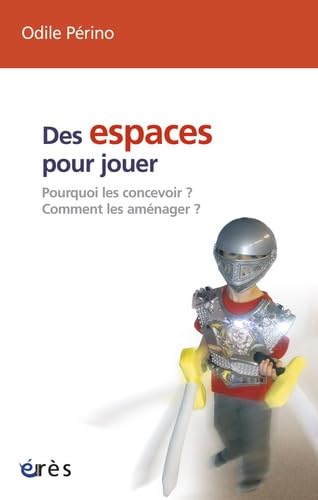 Stock image for Des espaces pour jouer - Pourquoi les concevoir ? Comment les amnager ? for sale by Gallix