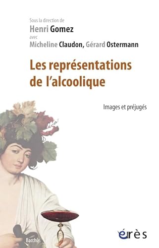 Stock image for Les reprsentations de l'alcoolique: Images et prjugs for sale by Ammareal