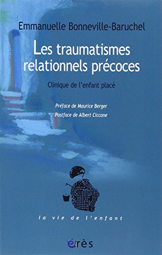 9782749246536: Les traumatismes relationnels prcoces: Clinique de l'enfant plac