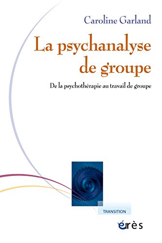 Beispielbild fr La psychanalyse de groupe: De la psychothrapie au travail de groupe zum Verkauf von Gallix