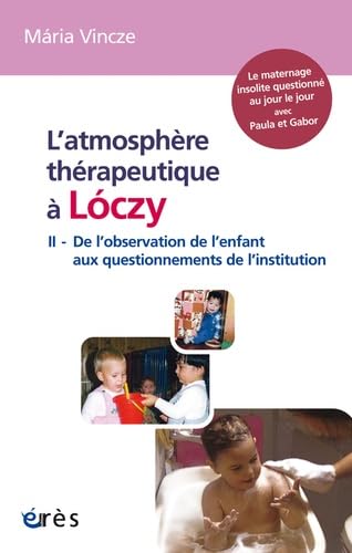 9782749247137: L'atmosphre thrapeutique  Loczy: Tome 2, De l'observation de l'enfant aux questionnements de l'Institution