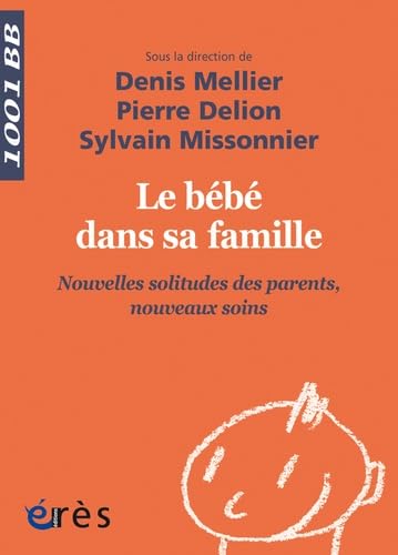 Beispielbild fr Le bb dans sa famille - Nouvelles solitudes des parents, nouveaux soins: NOUVELLES SOLITUDES DES PARENTS NOUVEAUX SOINS zum Verkauf von Ammareal