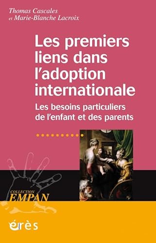 Stock image for Les premiers liens dans l'adoption internationale : Les besoins particuliers de l'enfant et des parents for sale by medimops