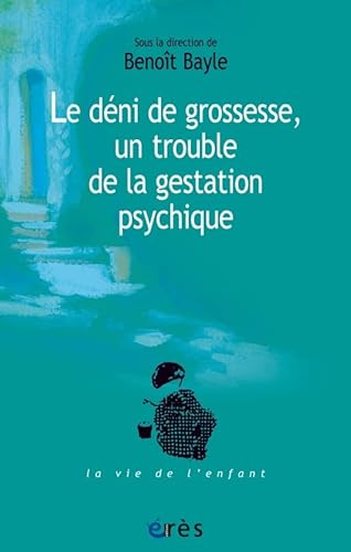Stock image for Le deni de grossesse, un trouble de la gestation psychique for sale by Ammareal