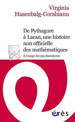 9782749252643: De Pythagore  Lacan, une histoire non-officielle des mathmatiques: A l'usage des psychanalystes