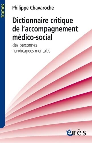 Beispielbild fr Dictionnaire critique de l'accompagnement mdico-social: DES PERSONNES HANDICAPEES MENTALES zum Verkauf von Ammareal