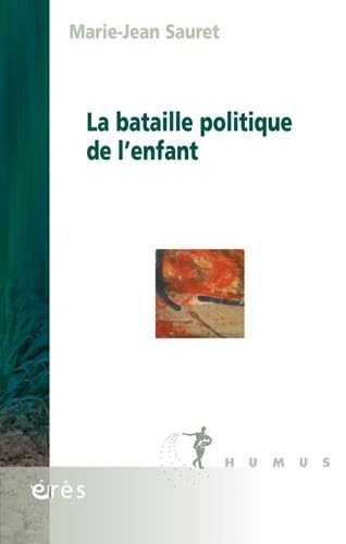 Stock image for La Bataille Politique de L'Enfant [Broch] Sauret Marie-Jean et Eres for sale by BIBLIO-NET