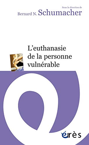 Stock image for L'Euthanasie de la Personne Vulnrable [Poche] N. Schumacher Bernar et Eres for sale by BIBLIO-NET