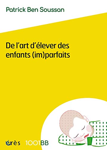 Beispielbild fr 1001 BB 150 - DE L'ART D'LEVER DES ENFANTS (IM)PARFAITS zum Verkauf von Ammareal