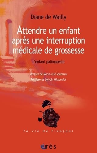 Beispielbild fr Attendre un enfant aprs une interruption mdicale de grossesse: L'enfant palimpseste zum Verkauf von Ammareal