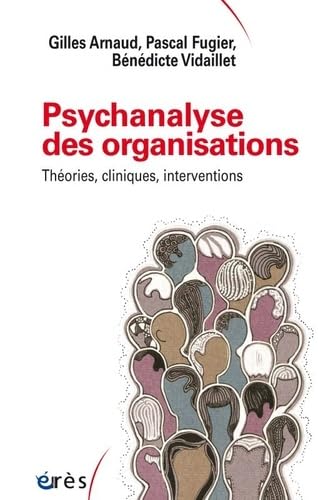 9782749257525: Psychanalyse des organisations: Thories cliniques, interventions