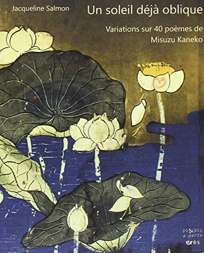 Beispielbild fr Un soleil dj oblique: VARIATIONS SUR 40 POEMES DE MISUZU KANEKO zum Verkauf von Gallix