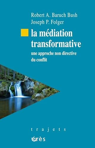 Stock image for La mdiation transformative: UNE APPROCHE NON DIRECTIVE DU CONFLIT for sale by Gallix