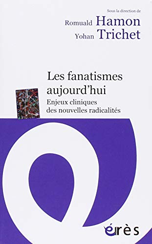 Stock image for Les fanatismes aujourd hui: ENJEUX CLINIQUES DES NOUVELLES RADICALITS for sale by Gallix