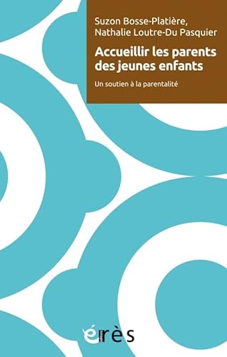 Imagen de archivo de Accueillir les parents des jeunes enfants : Un soutien  la parentalit a la venta por Revaluation Books