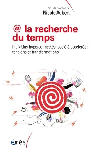 Imagen de archivo de La recherche du temps : Individus hyperconnects, socit acclre : tensions et transformations a la venta por medimops