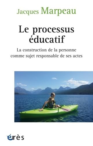 Stock image for Le processus ducatif : La construction de la personne comme sujet responsable de ses actes for sale by medimops