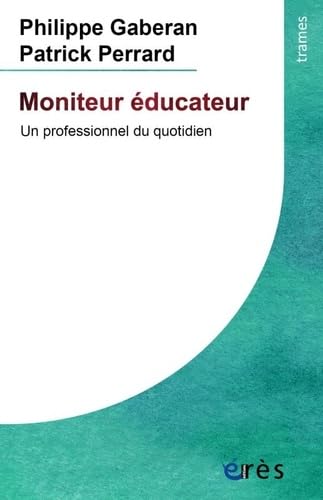 9782749262949: Moniteur ducateur: Un professionnel du quotidien