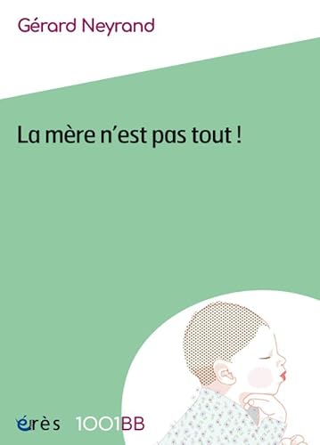 Beispielbild fr 1001 BB 163 - La mre n'est pas tout !: RECONFIGURATION DES RLES ET PERSPECTIVES DE COSOCIALISATION [Broch] Neyrand, Grard zum Verkauf von BIBLIO-NET