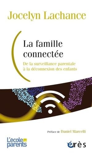 Beispielbild fr La famille connecte: De la surveillance parentale  la dconnexion des enfants zum Verkauf von Ammareal