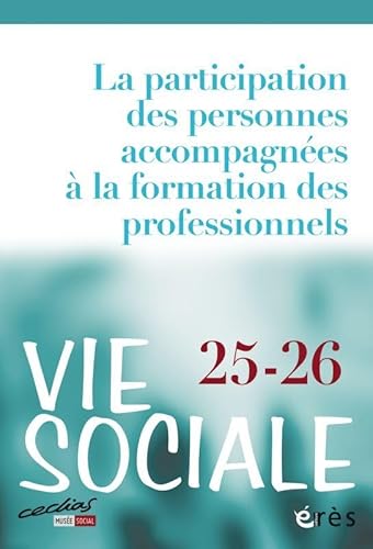 Stock image for Vie sociale 25-26 - La participation des personnes accompagn es: A la formation professionnelle for sale by ThriftBooks-Atlanta