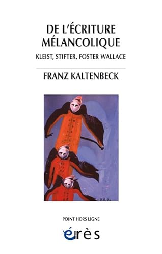 9782749268057: De l'criture mlancolique: Kleist, Stifter, Foster wallace