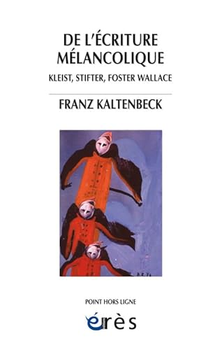 Stock image for De l'criture mlancolique: Kleist, Stifter, Foster wallace for sale by Gallix