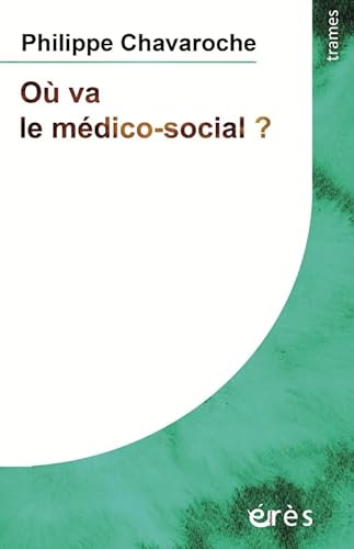 Beispielbild fr O va le mdico-social ?: DANS L'ACCOMPAGNEMENT DES PERSONNES LES PLUS GRAVEMENT HANDICAPES MENTALES [Broch] Chavaroche, Philippe zum Verkauf von BIBLIO-NET