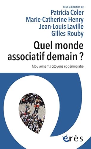 9782749270425: Quel monde associatif demain ?: MOUVEMENTS CITOYENS ET DEMOCRATIE