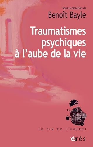 Imagen de archivo de Traumatismes Psychiques  L'aube De La Vie a la venta por RECYCLIVRE