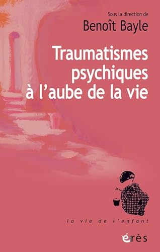 Stock image for Traumatismes Psychiques  L'aube De La Vie for sale by RECYCLIVRE