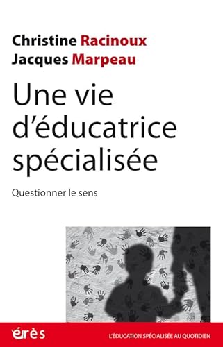 Stock image for Une Vie D'ducatrice Spcialise : Questionner Le Sens for sale by RECYCLIVRE