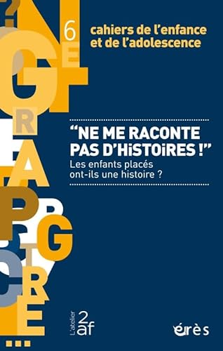 Beispielbild fr Cahiers de l'enfance et de l'adolescence 6 - Ne me raconte pas d'histoires !: Les enfants plac s ont-ils une histoire ? zum Verkauf von WorldofBooks