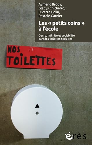 Beispielbild fr Les Petits Coins  L'cole : Genre, Intimit Et Sociabilit Dans Les Toilettes Scolaires zum Verkauf von RECYCLIVRE