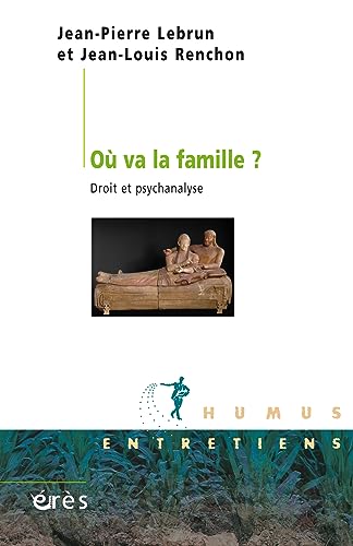 Stock image for O va la famille ?: Droit et psychanalyse for sale by Gallix