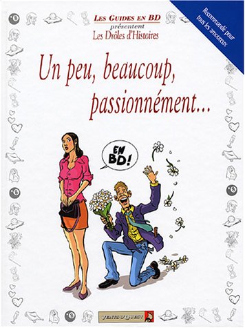 Beispielbild fr Drles d'histoires en BD, Tome 7 : Un peu, beaucoup, passionnment. zum Verkauf von Alsa passions