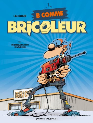 Beispielbild fr B comme Bricoleur, Tome 1 : Un bricoleur averti en vaut deux zum Verkauf von medimops