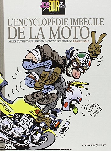 L'Encyclopédie imbécile de la moto - Bar2; Bidault, Michel: 9782749303437 -  AbeBooks