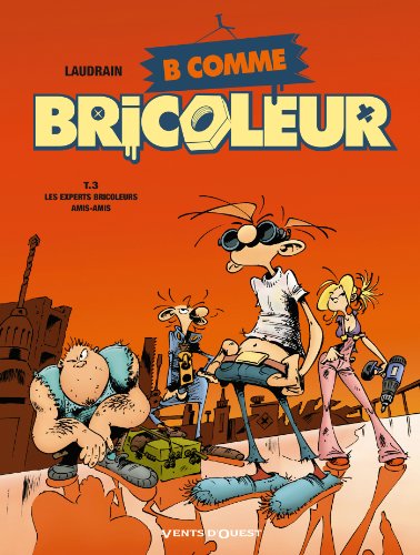 Beispielbild fr B comme Bricoleur, Tome 3 : Les experts bricoleurs amis-amis zum Verkauf von medimops