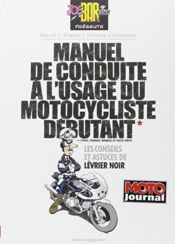 Imagen de archivo de Manuel De Conduite  L'usage Du Motocycliste Dbutant : Les Conseils Et Astuces De Lvrier Noir a la venta por RECYCLIVRE