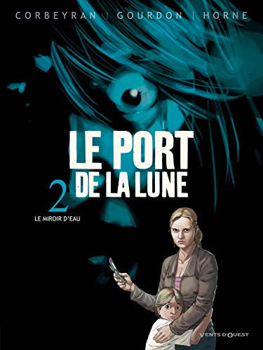 Beispielbild fr Le Port de la Lune - Tome 02: Le miroir d'eau zum Verkauf von Ammareal