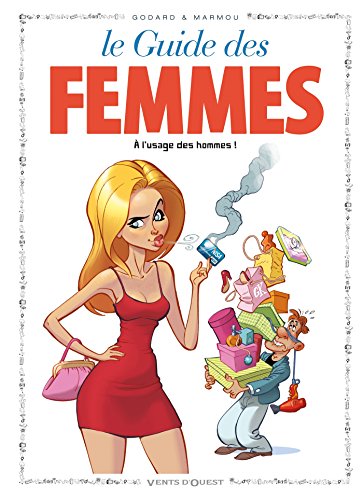 Imagen de archivo de Les guides en BD, Tome 44 : Les guide des femmes : A l'usage des hommes ! a la venta por Ammareal