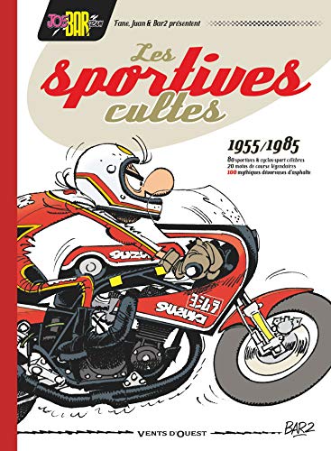 9782749308814: Joe Bar Team prsente Les Sportives cultes (1955/1985) - NE: 100 mythiques dvoreuses d'asphalte (Humour)
