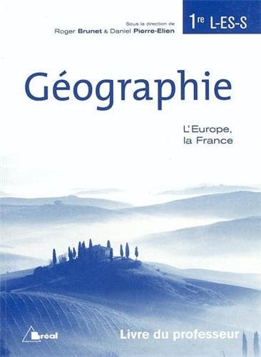 Imagen de archivo de Gographie 1re L-ES-S L'Europe, la France : Livre du professeur a la venta por medimops