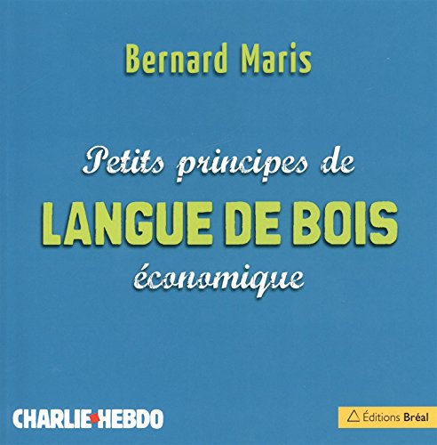 Beispielbild fr Petits principes de langue de bois conomique zum Verkauf von Ammareal