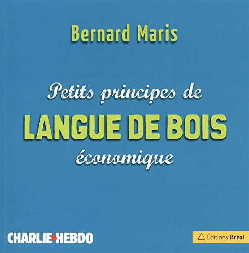 Stock image for Petits principes de langue de bois conomique for sale by Ammareal